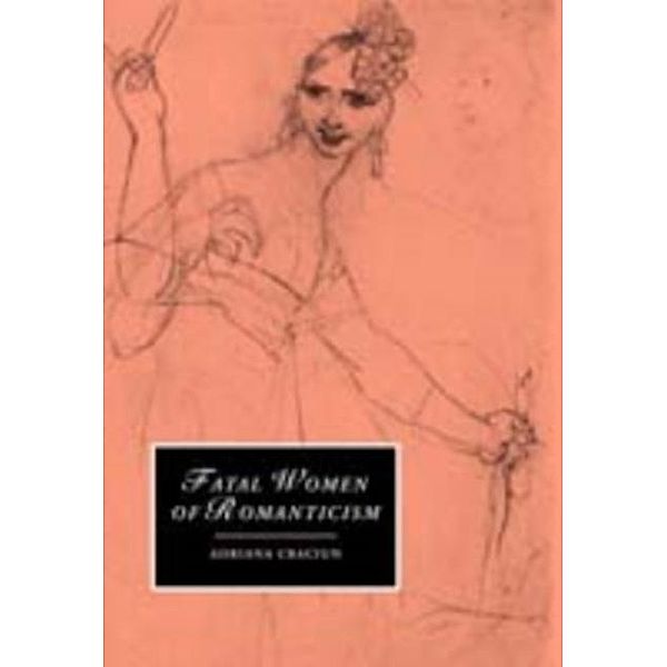 Fatal Women of Romanticism, Adriana Craciun
