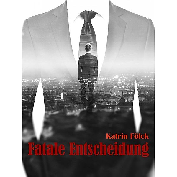 Fatale Entscheidung, Katrin Fölck