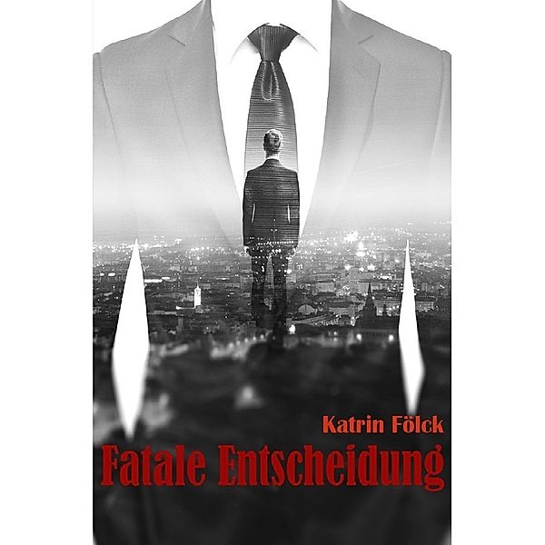 Fatale Entscheidung, Katrin Fölck