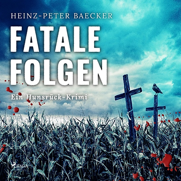 Fatale Folgen - Ein Hunsrück-Krimi (Ungekürzt), Heinz Peter Baecker
