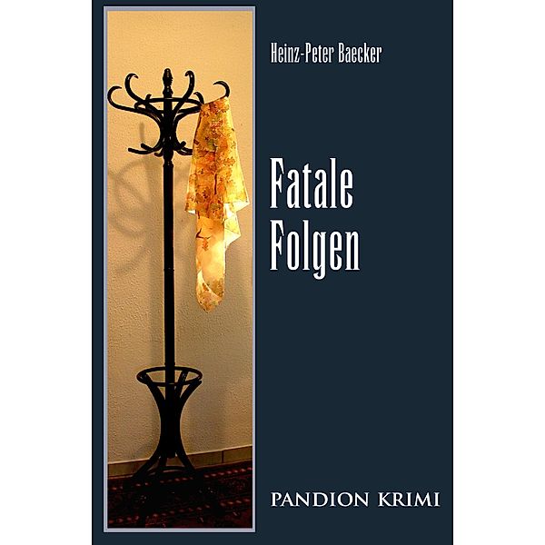 Fatale Folgen / Hunsrück-Krimi-Reihe Bd.8, Heinz-Peter Baecker