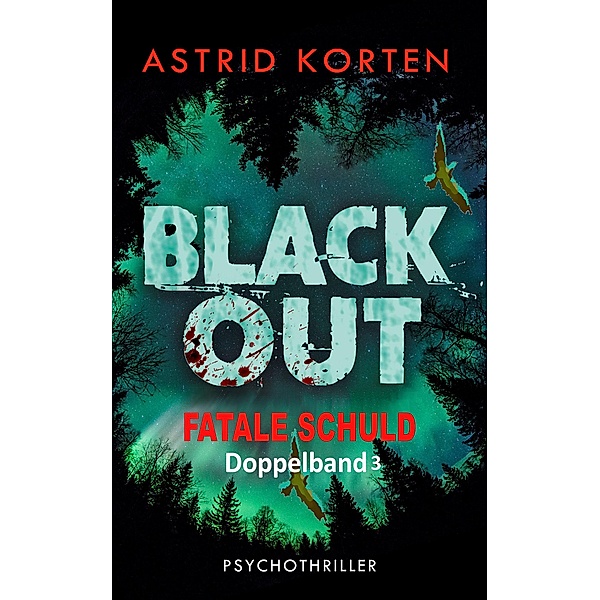Fatale Schuld / Black Out Bd.3, Astrid Korten