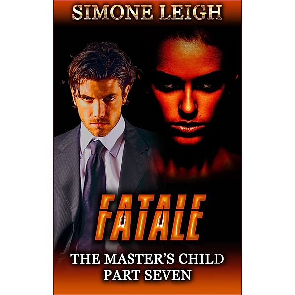 Fatale (The Master's Child, #7) / The Master's Child, Simone Leigh