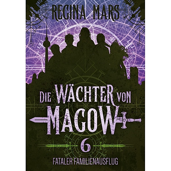 Fataler Familienausflug / Die Wächter von Magow Bd.6, Regina Mars