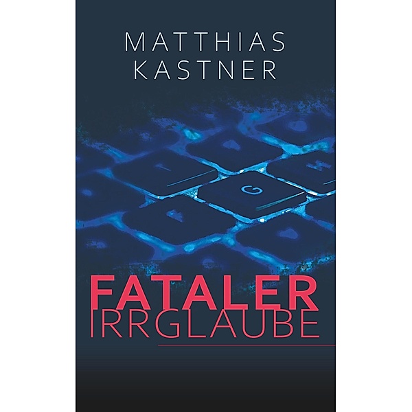 Fataler Irrglaube, Matthias Kastner