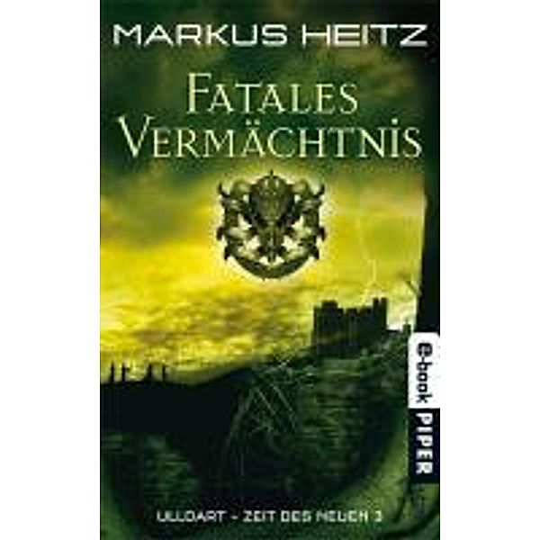 Fatales Vermächtnis / Ulldart (Die dunkle Zeit) Bd.9, Markus Heitz