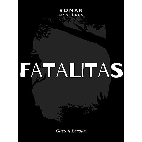 Fatalitas !, Gaston Leroux