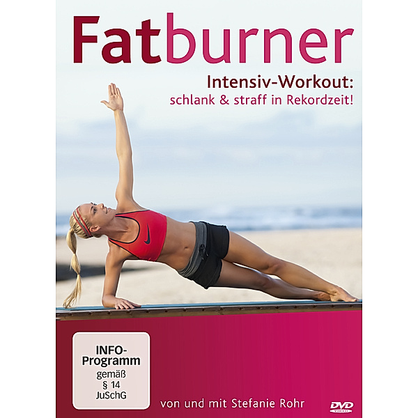 Fatburner Intensiv Workout: schlank & straff in Rekordzeit!, Stefanie Rohr