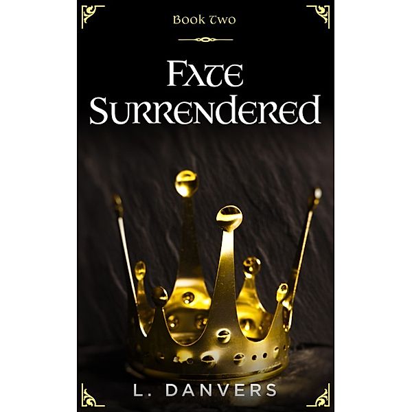 Fate Abandoned: Fate Surrendered (Book 2 of the Fate Abandoned Series), L. Danvers