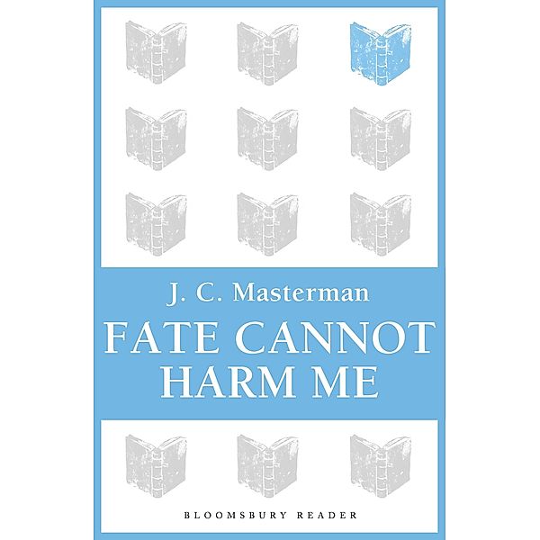 Fate Cannot Harm Me, J. C. Masterman