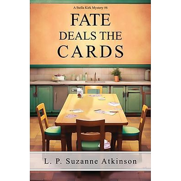 Fate Deals The Cards / Stella Kirk Mysteries Bd.6, L. P. Suzanne Atkinson