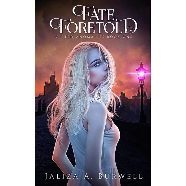 Fate Foretold (Gifted Anomalies, #1) / Gifted Anomalies, Jaliza A. Burwell