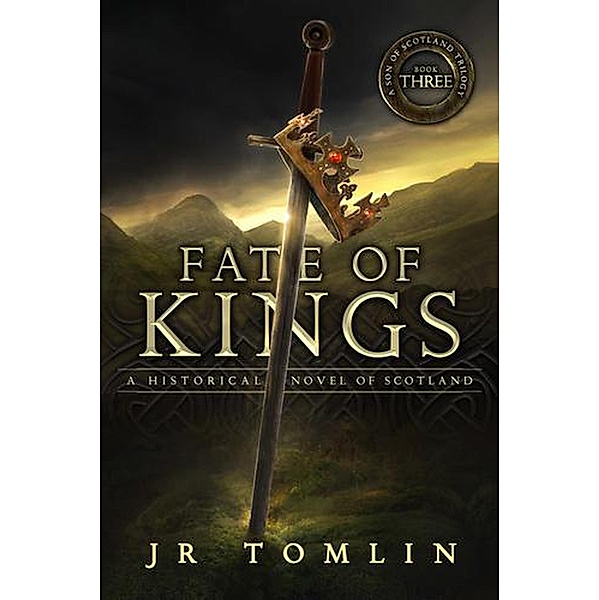 Fate of Kings (Son of Scotland, #3) / Son of Scotland, J. R. Tomlin