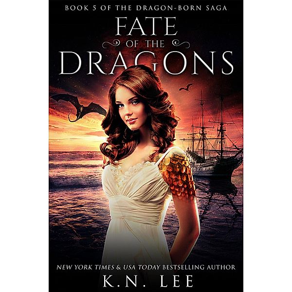 Fate of the Dragons (Dragon Born Saga, #5) / Dragon Born Saga, K. N. Lee