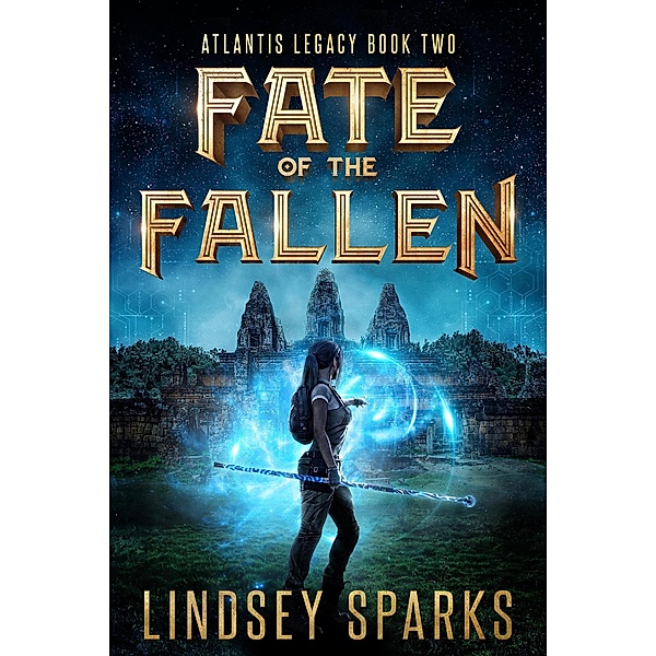 Fate of the Fallen: A Treasure-hunting Science Fiction Adventure (Atlantis Legacy, #2) / Atlantis Legacy, Lindsey Sparks, Lindsey Fairleigh