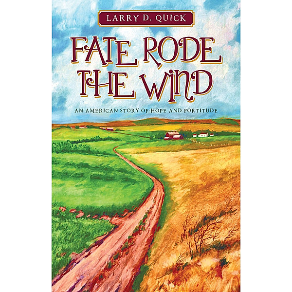 Fate Rode the Wind, Larry D. Quick