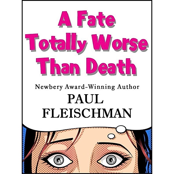 Fate Totally Worse Than Death, Paul Fleischman
