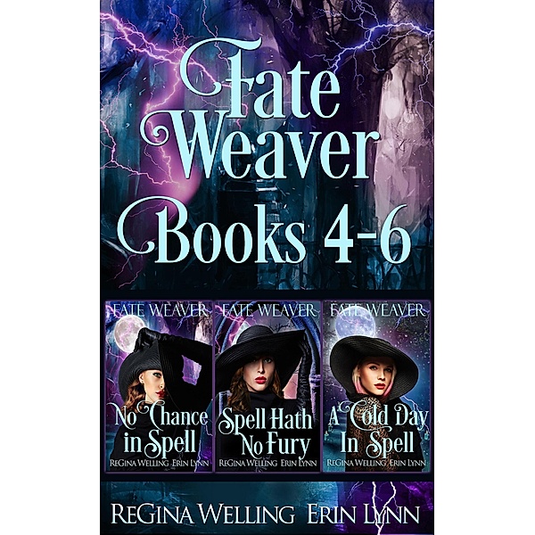 Fate Weaver Books 4-6 (Fate Weaver Collections, #2) / Fate Weaver Collections, Regina Welling, Erin Lynn