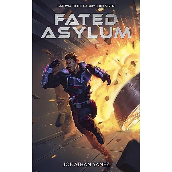 Fated Asylum (Gateway to the Galaxy, #7) / Gateway to the Galaxy, Jonathan Yanez