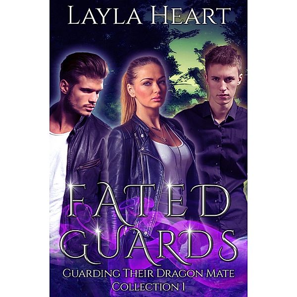 Fated Guards (Guarding Their Dragon Mate) / Guarding Their Dragon Mate, Layla Heart