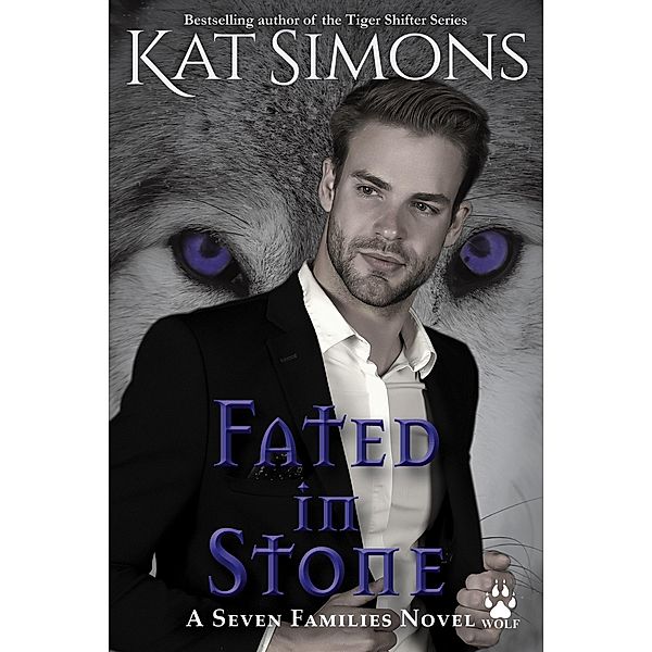 Fated in Stone (Seven Families: Wolf, #3) / Seven Families: Wolf, Kat Simons