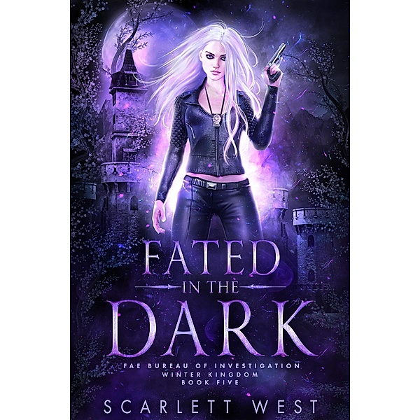 Fated in the Dark (Fae Bureau of Investigation, #5) / Fae Bureau of Investigation, Scarlett West