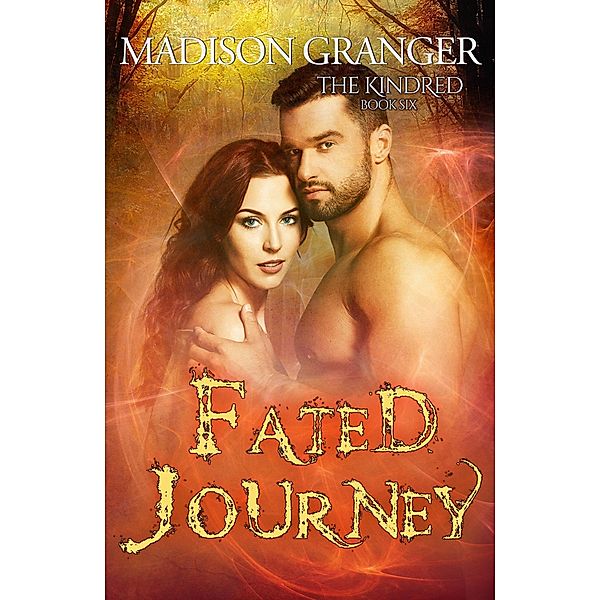 Fated Journey (The Kindred, #6) / The Kindred, Madison Granger