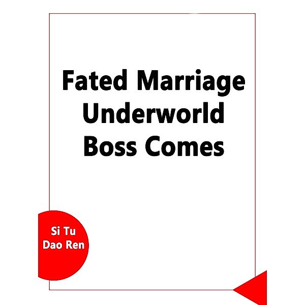 Fated Marriage: Underworld Boss Comes, Si TuDaoRen