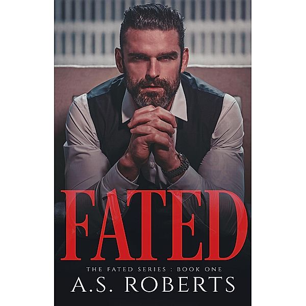 Fated (The Fated series, #1) / The Fated series, A S Roberts