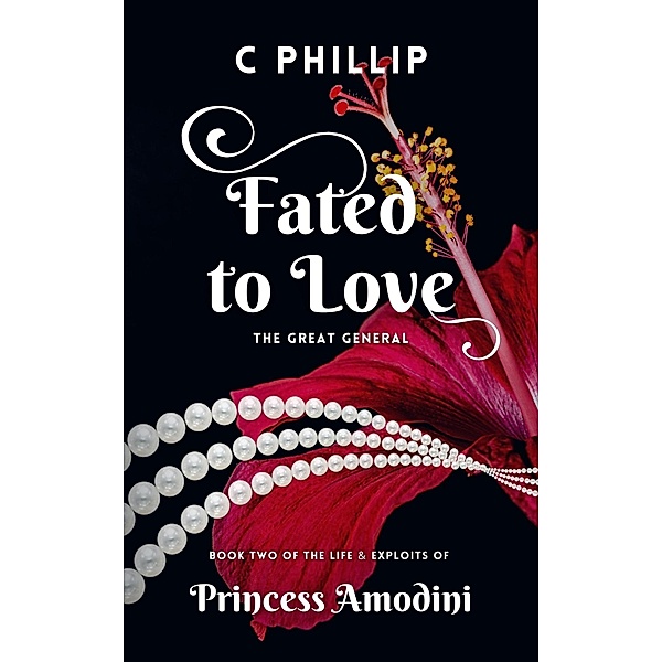 Fated to Love (Princess Amodini, #2) / Princess Amodini, C. Phillip