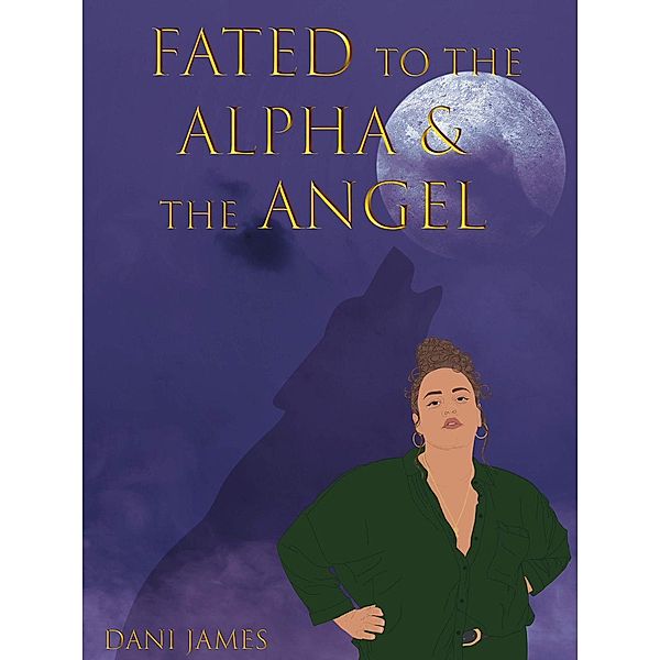 Fated to the Alpha and the Angel (Palace of Souls, #1) / Palace of Souls, Dani James