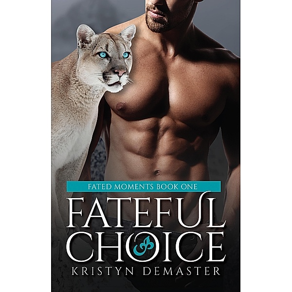 Fateful Choice: A Paranormal Shifter Romance (Fated Moments, #1) / Fated Moments, Kristyn Demaster