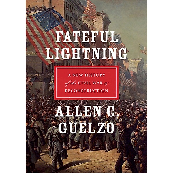 Fateful Lightning, Allen C. Guelzo