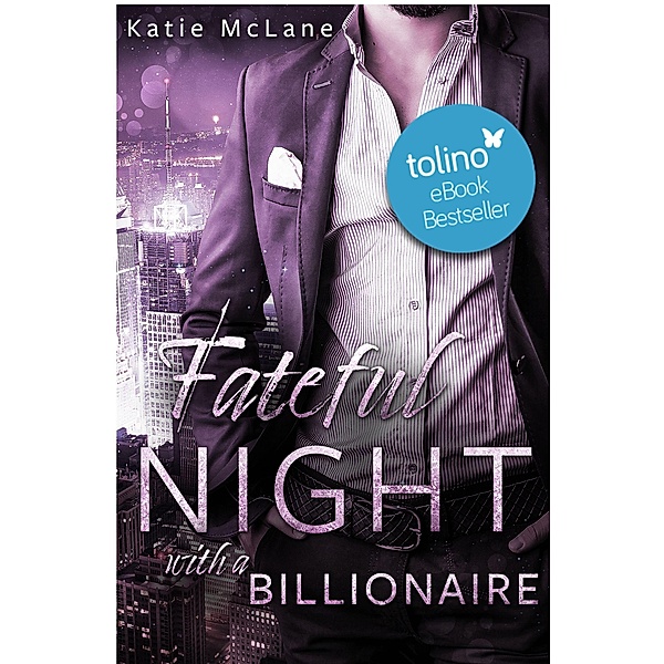 Fateful Night with a Billionaire / Fateful Nights Bd.4, Katie McLane