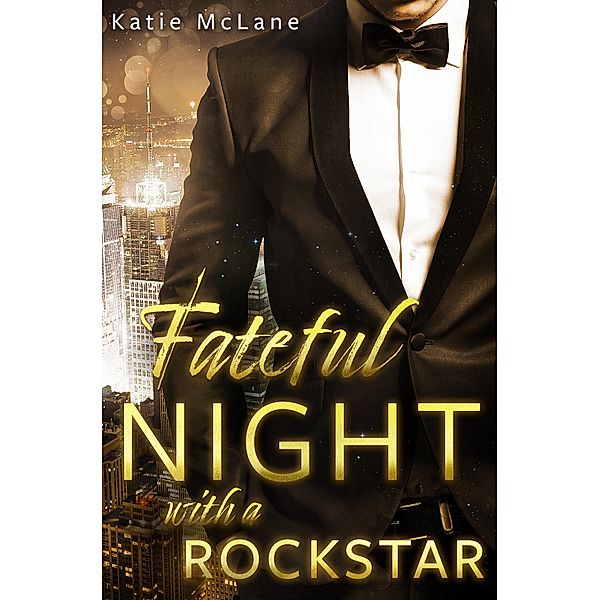 Fateful Night with a Rockstar / Fateful Nights Bd.2, Katie McLane