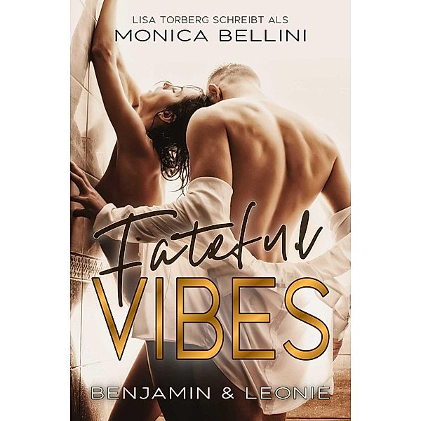 Fateful Vibes: Benjamin & Leonie / Love Vibes Bd.1, Lisa Torberg, Monica Bellini