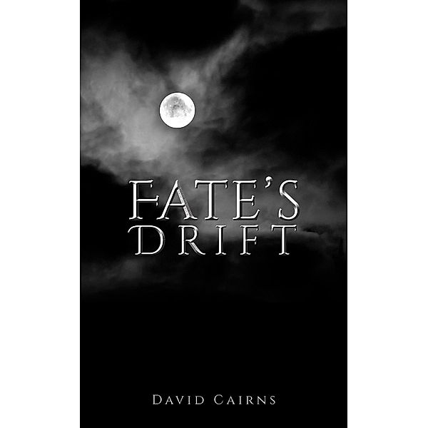 Fate's Drift / Austin Macauley Publishers, David Cairns