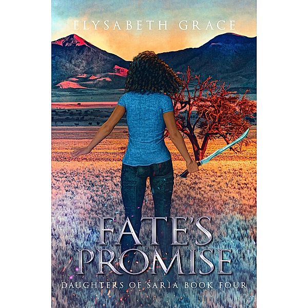 Fate's Promise (Daughters of Saria, #4) / Daughters of Saria, Elysabeth Grace