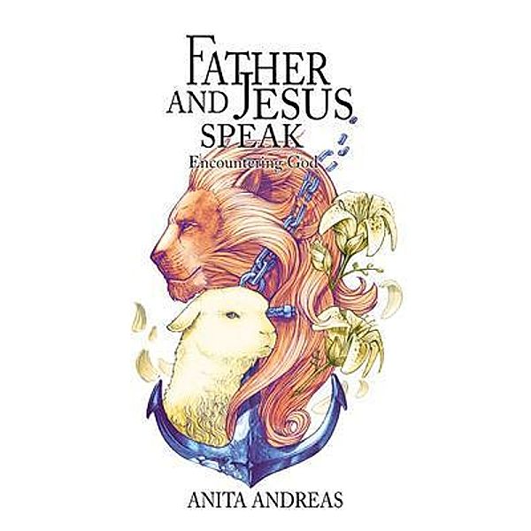 Father and Jesus Speak, Anita Andreas