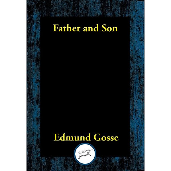 Father and Son / Dancing Unicorn Books, Edmund Gosse