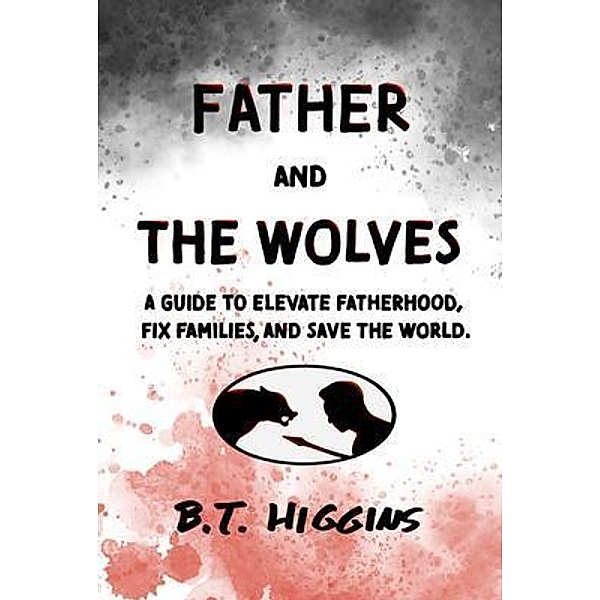 Father and The Wolves, B. T. Higgins