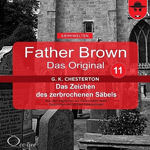 Father Brown 11 - Das Zeichen des zerbrochenen Säbels (Das Original), Gilbert Keith Chesterton, Hanswilhelm Haefs