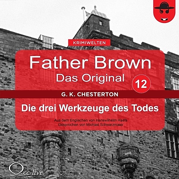 Father Brown 12 - Die drei Werkzeuge des Todes (Das Original), Gilbert Keith Chesterton, Hanswilhelm Haefs