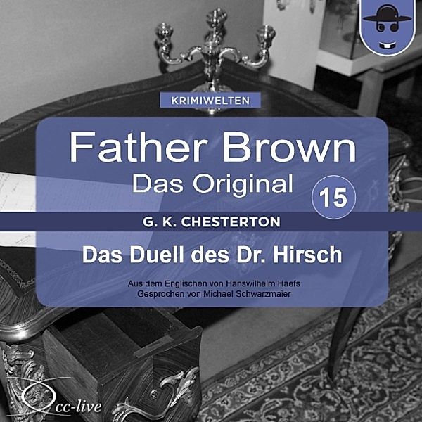 Father Brown 15 - Das Duell des Dr. Hirsch (Das Original), Gilbert Keith Chesterton, Hanswilhelm Haefs