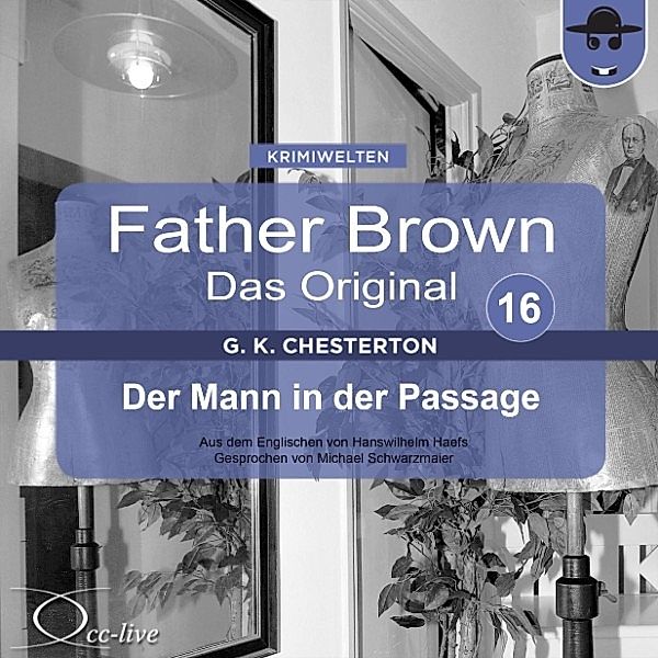 Father Brown 16 - Der Mann in der Passage (Das Original), Gilbert Keith Chesterton, Hanswilhelm Haefs