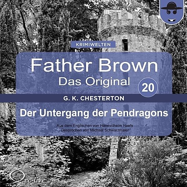 Father Brown 20 - Der Untergang der Pendragons (Das Original), Gilbert Keith Chesterton, Hanswilhelm Haefs