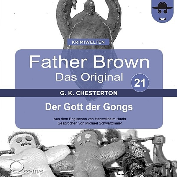 Father Brown 21 - Der Gott der Gongs (Das Original), Gilbert Keith Chesterton, Hanswilhelm Haefs