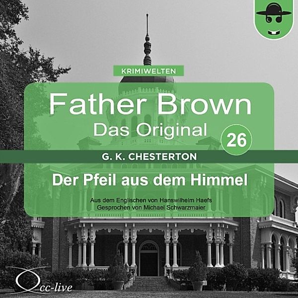 Father Brown 26 - Der Pfeil aus dem Himmel (Das Original), Gilbert Keith Chesterton, Hanswilhelm Haefs
