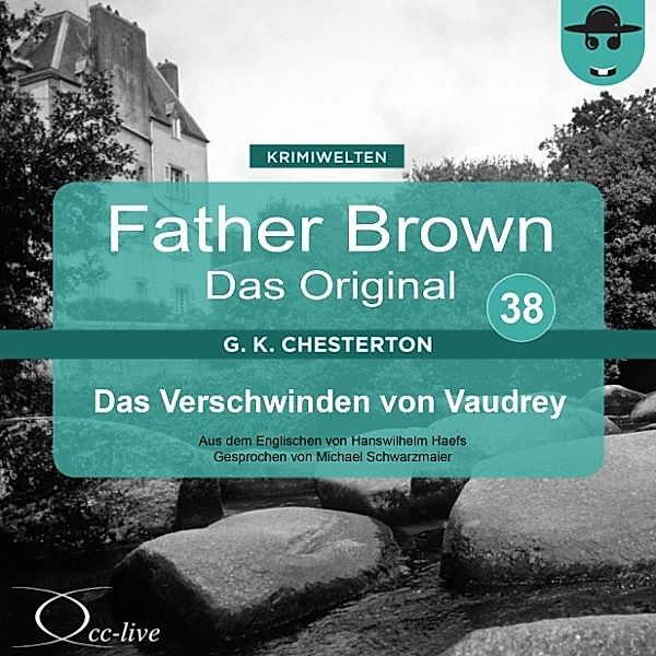 Father Brown 38 - Das Verschwinden von Vaudrey (Das Original), Gilbert Keith Chesterton, Hanswilhelm Haefs