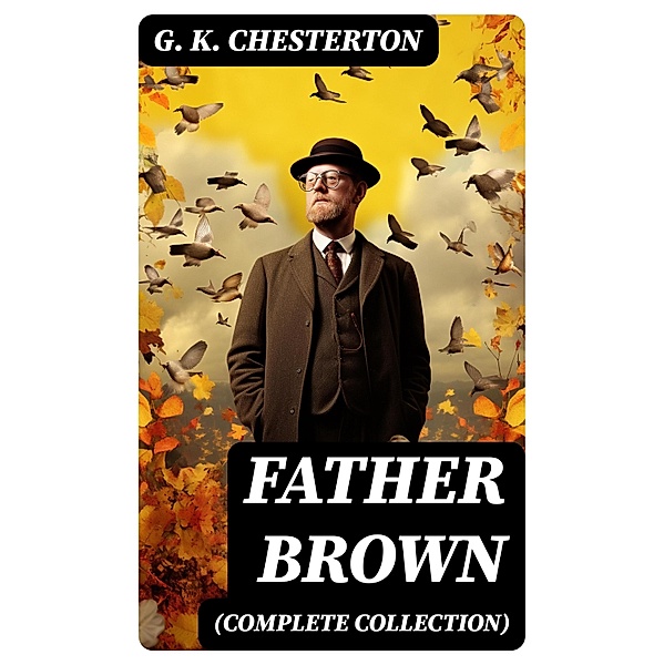 Father Brown (Complete Collection), G. K. Chesterton